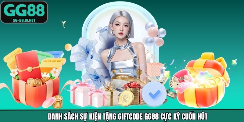 Danh sách sự kiện tặng giftcode GG88 cực kỳ cuốn hút