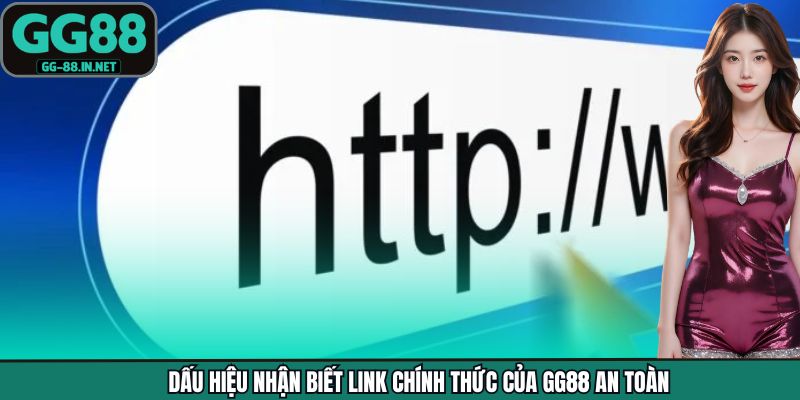 Dấu hiệu nhận biết link chính thức của GG88 an toàn