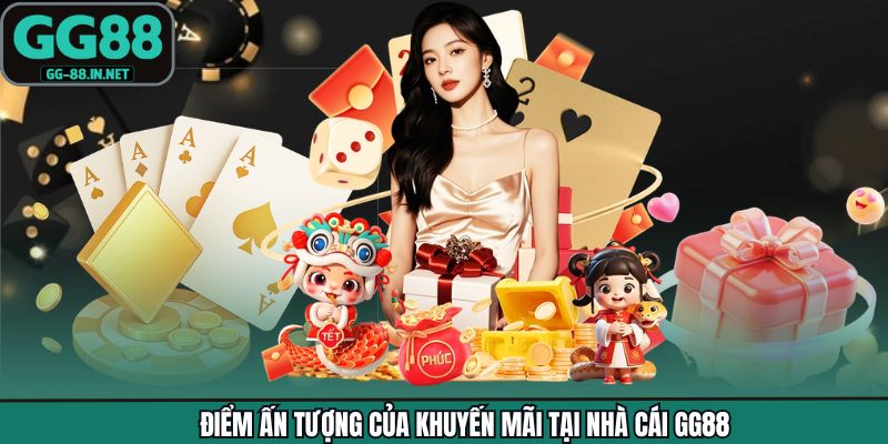 Điểm ấn tượng của khuyến mãi tại nhà cái GG88