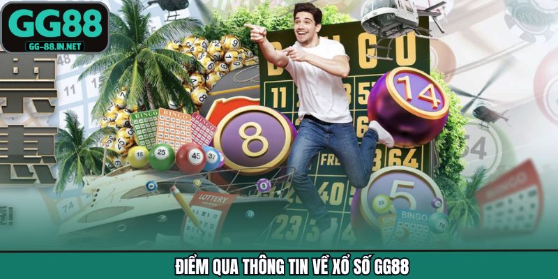 Điểm qua thông tin về xổ số GG88