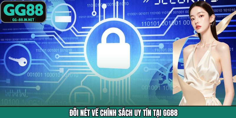 Đôi nét về chính sách uy tín tại GG88