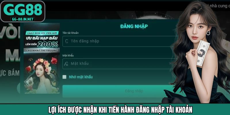 Lợi ích được nhận khi tiến hành đăng nhập tài khoản