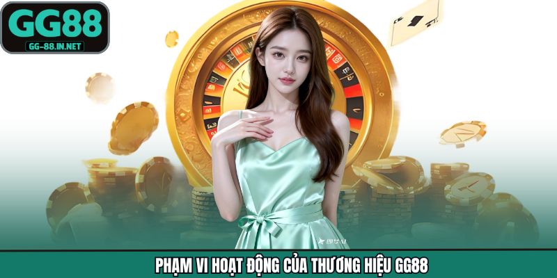 Phạm vi hoạt động của thương hiệu GG88