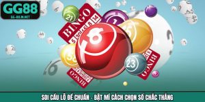 Soi Cầu Lô Đề Chuẩn - Bật Mí Cách Chọn Số Chắc Thắng