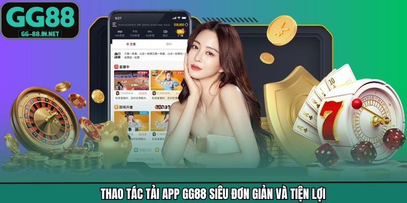Thao tác tải app GG88 siêu đơn giản và tiện lợi