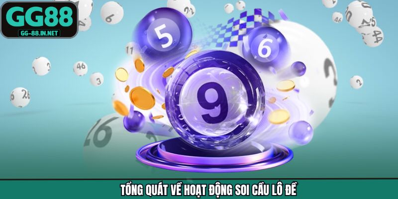 Tổng quát về hoạt động soi cầu lô đề