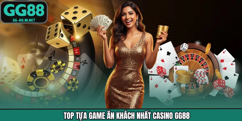 Top tựa game ăn khách nhất Casino GG88
