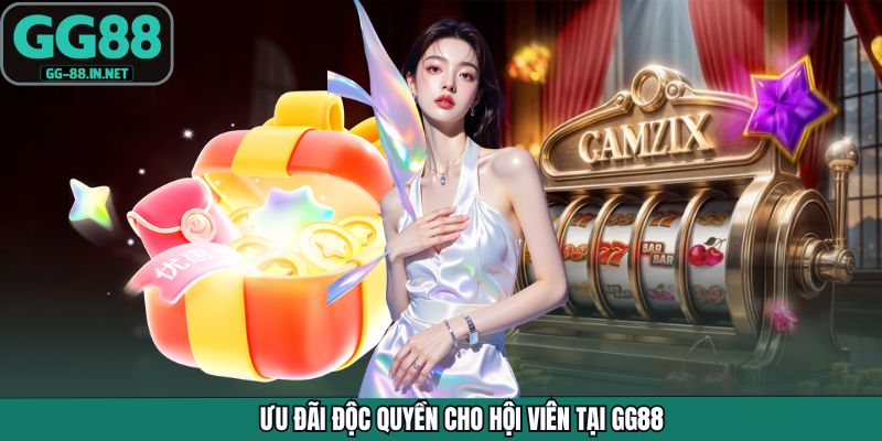 Ưu đãi độc quyền cho hội viên tại GG88