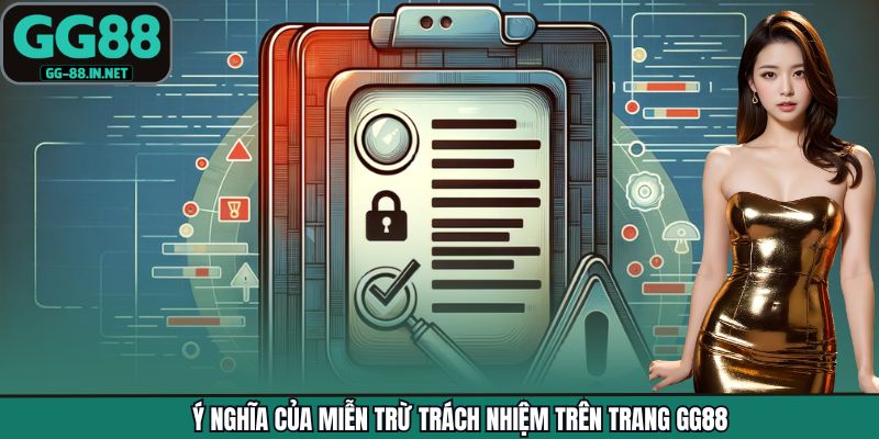 Ý nghĩa của miễn trừ trách nhiệm trên trang GG88
